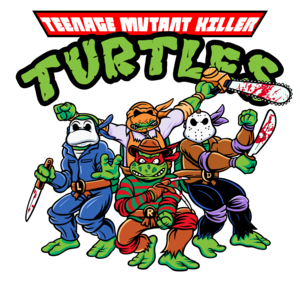 Teenage Mutant Killer Turtles